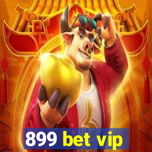 899 bet vip